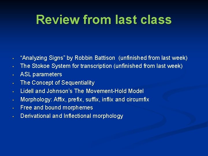 Review from last class • • “Analyzing Signs” by Robbin Battison (unfinished from last