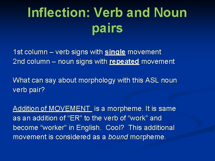 Inflection: Verb and Noun pairs 1 st column – verb signs with single movement