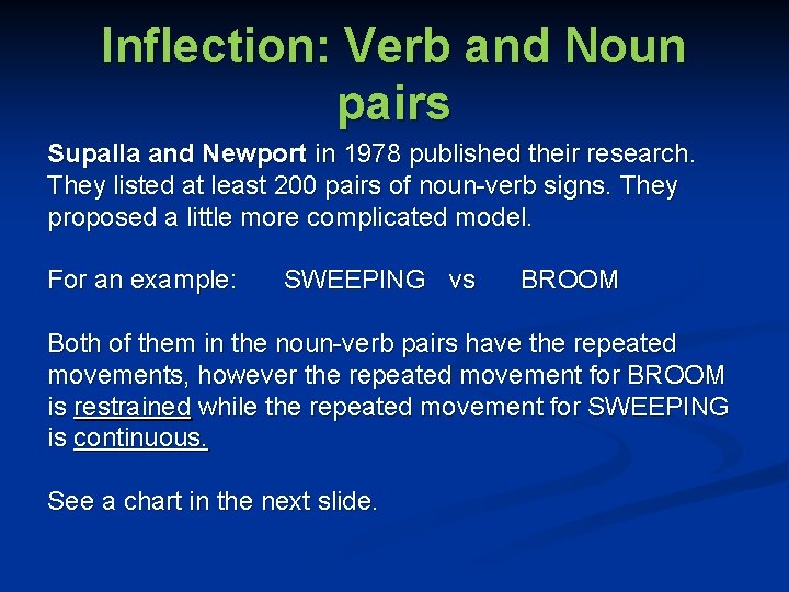Inflection: Verb and Noun pairs Supalla and Newport in 1978 published their research. They
