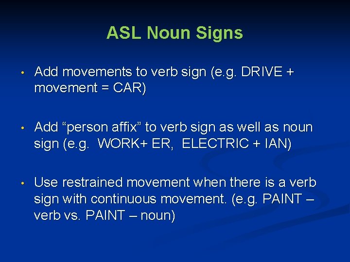 ASL Noun Signs • Add movements to verb sign (e. g. DRIVE + movement