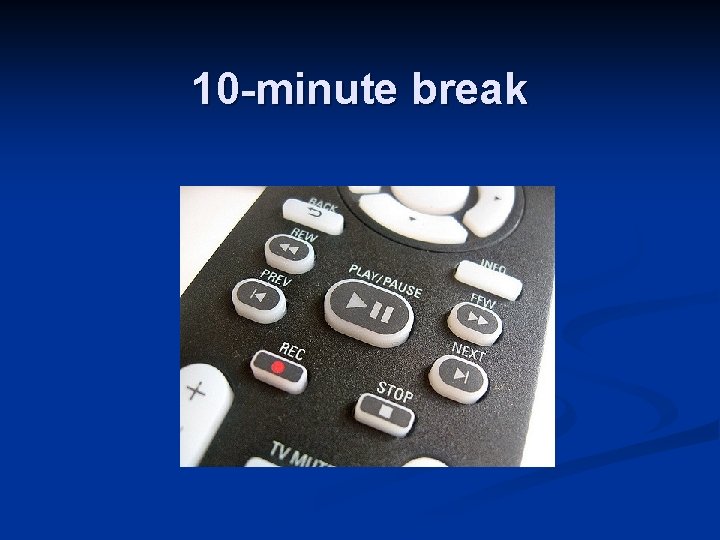 10 -minute break 