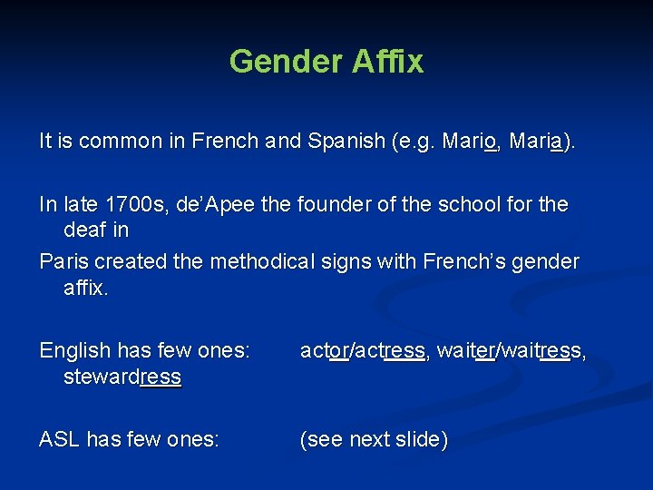 Gender Affix It is common in French and Spanish (e. g. Mario, Maria). In