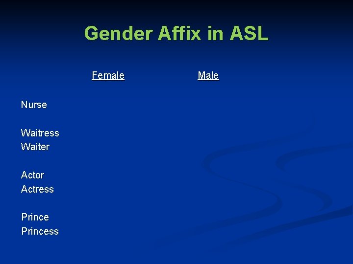 Gender Affix in ASL Female Nurse Waitress Waiter Actor Actress Princess Male 