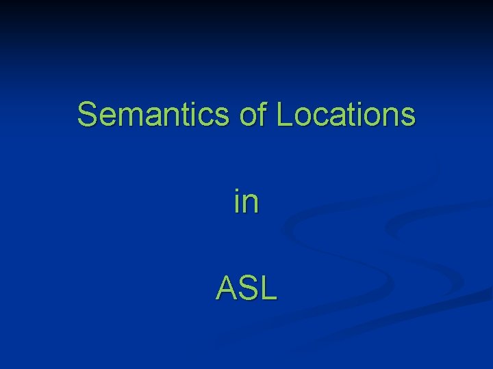 Semantics of Locations in ASL 