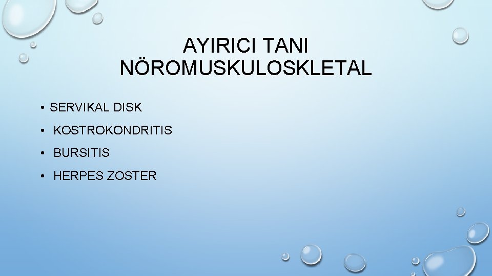 AYIRICI TANI NÖROMUSKULOSKLETAL • SERVIKAL DISK • KOSTROKONDRITIS • BURSITIS • HERPES ZOSTER 