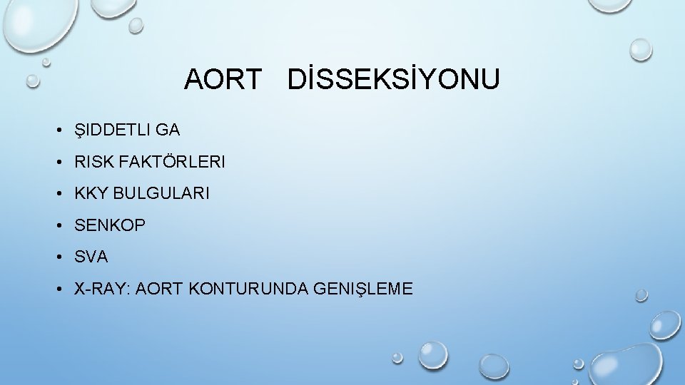 AORT DİSSEKSİYONU • ŞIDDETLI GA • RISK FAKTÖRLERI • KKY BULGULARI • SENKOP •