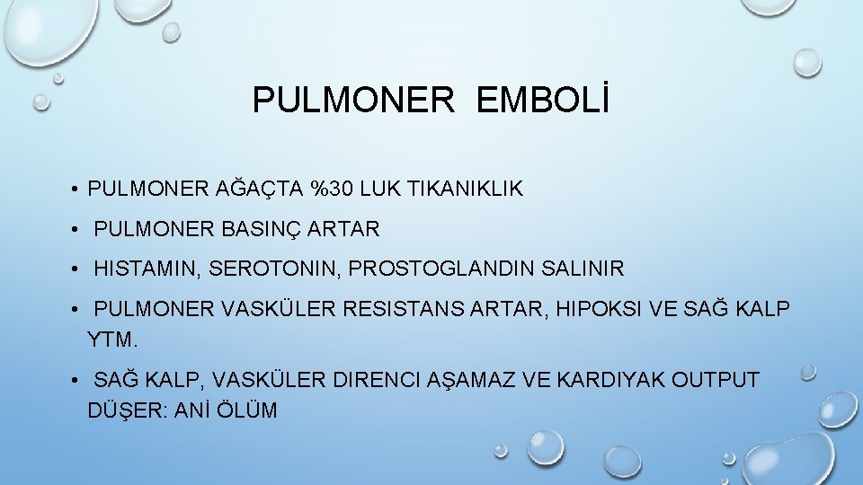 PULMONER EMBOLİ • PULMONER AĞAÇTA %30 LUK TIKANIKLIK • PULMONER BASINÇ ARTAR • HISTAMIN,