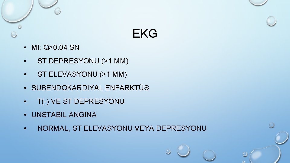 EKG • MI: Q>0. 04 SN • ST DEPRESYONU (>1 MM) • ST ELEVASYONU