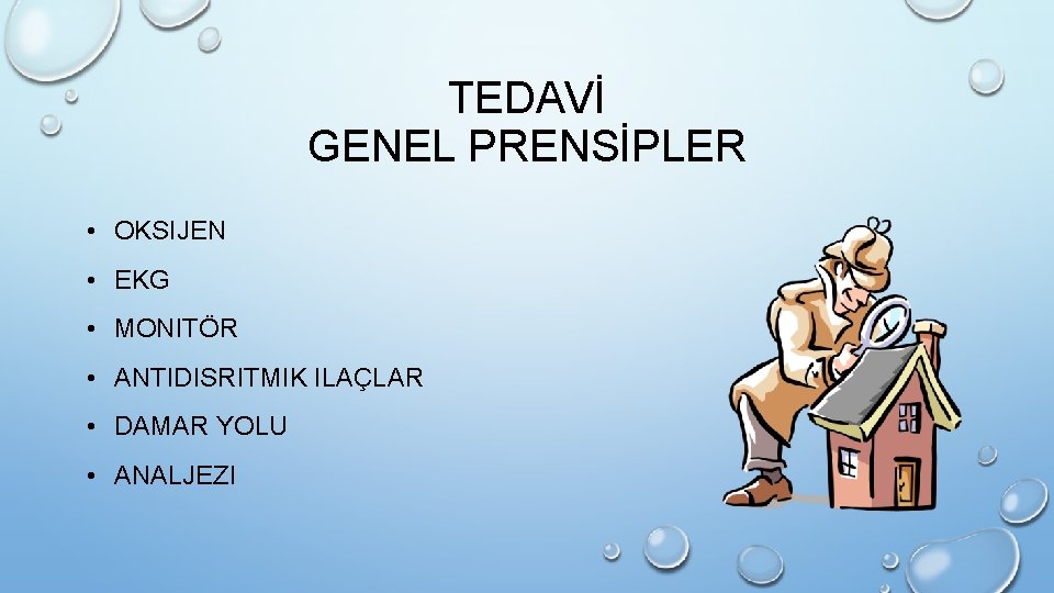 TEDAVİ GENEL PRENSİPLER • OKSIJEN • EKG • MONITÖR • ANTIDISRITMIK ILAÇLAR • DAMAR