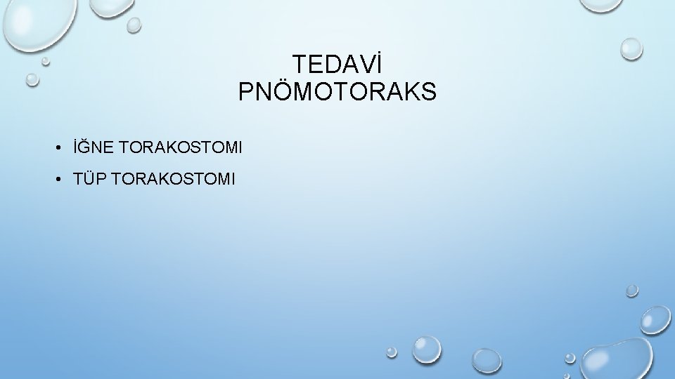 TEDAVİ PNÖMOTORAKS • İĞNE TORAKOSTOMI • TÜP TORAKOSTOMI 