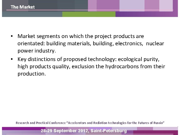 The Market • Market segments on which the project products are orientated: building materials,