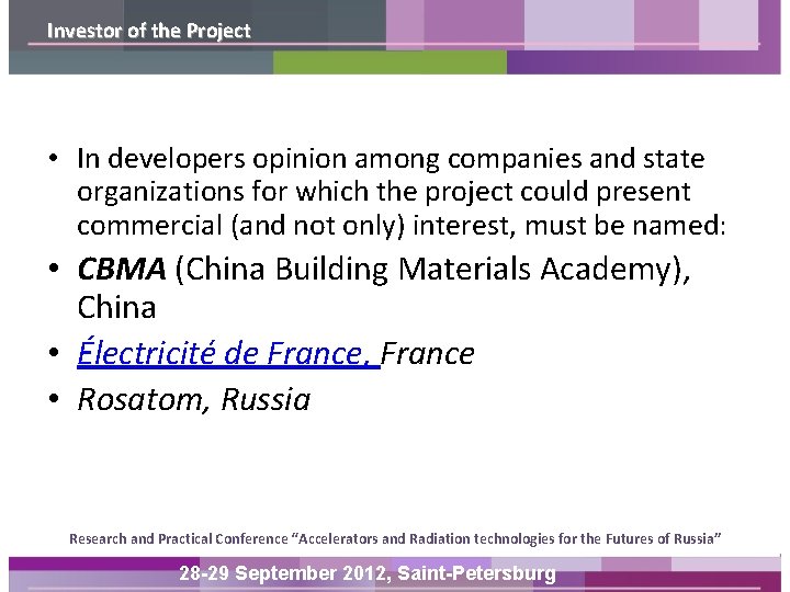 Investor of the Project • In developers opinion among companies and state organizations for