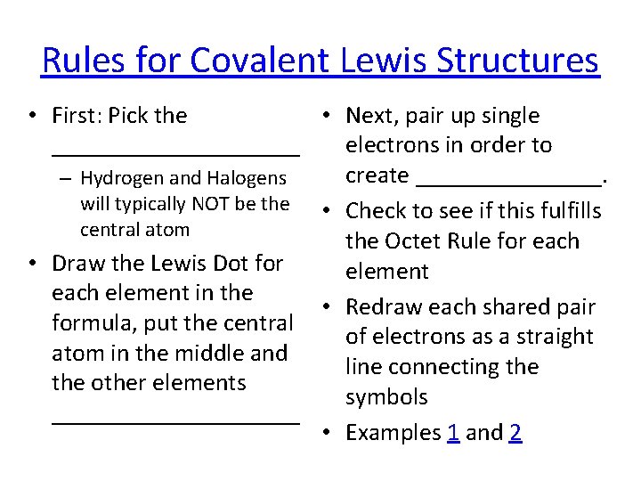 Rules for Covalent Lewis Structures • First: Pick the • Next, pair up single