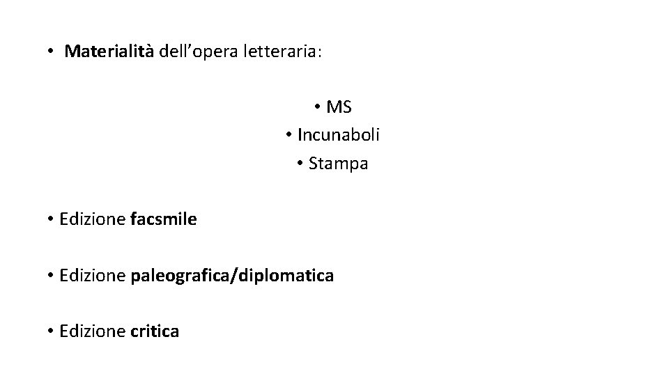  • Materialità dell’opera letteraria: • MS • Incunaboli • Stampa • Edizione facsmile