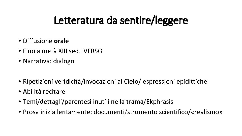Letteratura da sentire/leggere • Diffusione orale • Fino a metà XIII sec. : VERSO