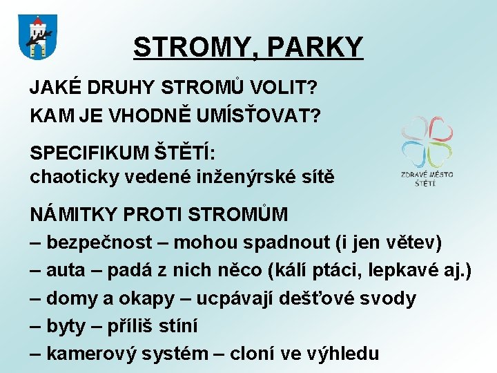 STROMY, PARKY JAKÉ DRUHY STROMŮ VOLIT? KAM JE VHODNĚ UMÍSŤOVAT? SPECIFIKUM ŠTĚTÍ: chaoticky vedené