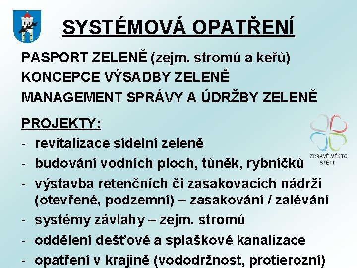 SYSTÉMOVÁ OPATŘENÍ PASPORT ZELENĚ (zejm. stromů a keřů) KONCEPCE VÝSADBY ZELENĚ MANAGEMENT SPRÁVY A