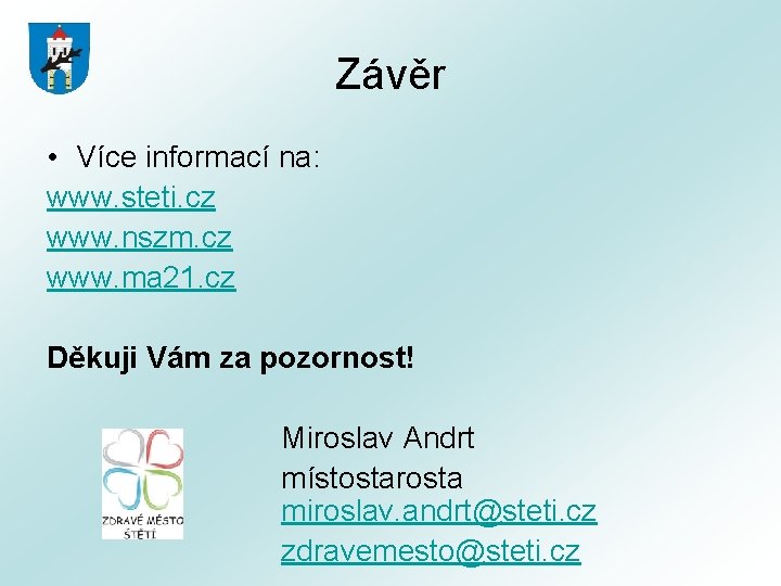 Závěr • Více informací na: www. steti. cz www. nszm. cz www. ma 21.