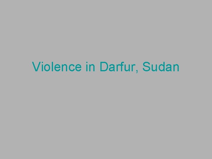 Violence in Darfur, Sudan 