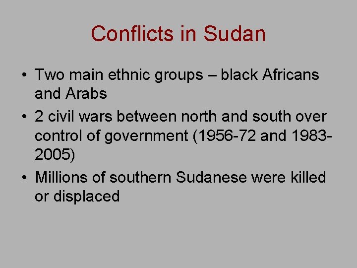 Conflicts in Sudan • Two main ethnic groups – black Africans and Arabs •