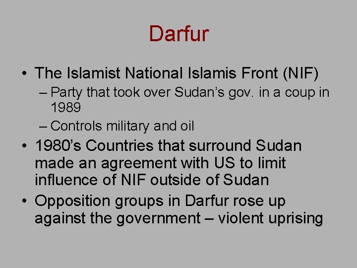 Darfur • The Islamist National Islamis Front (NIF) – Party that took over Sudan’s