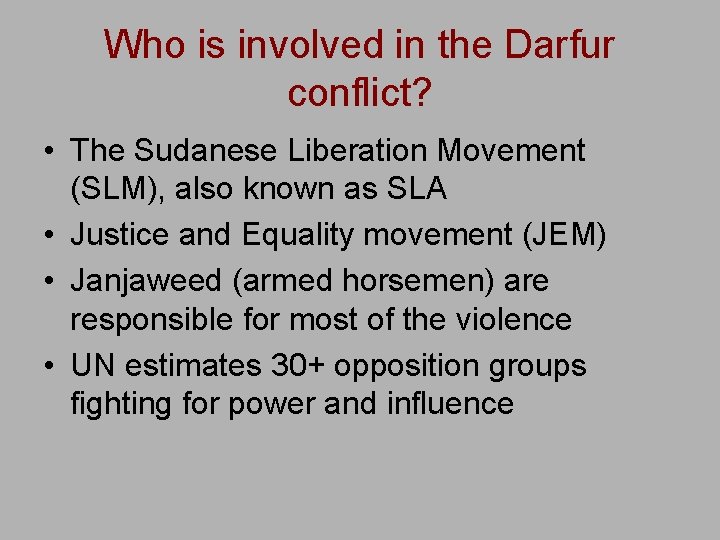 Who is involved in the Darfur conflict? • The Sudanese Liberation Movement (SLM), also