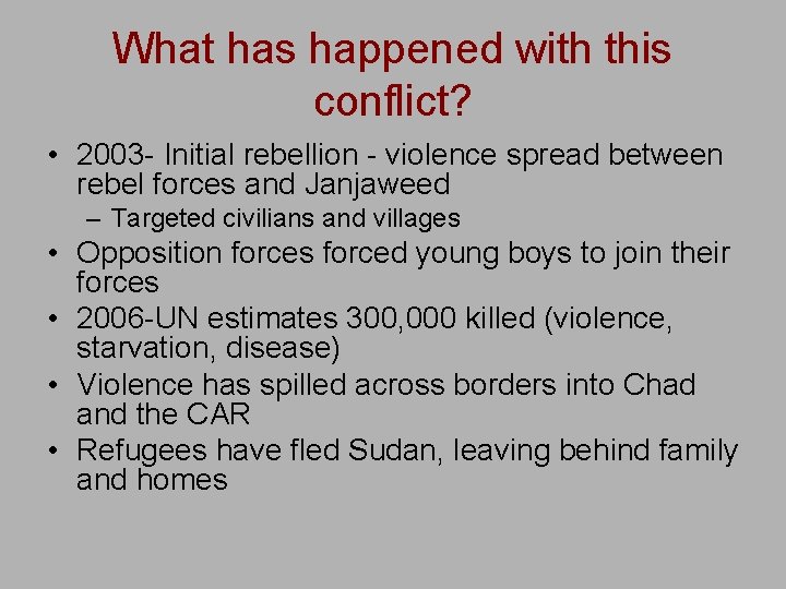 What has happened with this conflict? • 2003 - Initial rebellion - violence spread