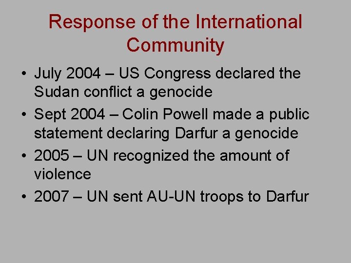 Response of the International Community • July 2004 – US Congress declared the Sudan