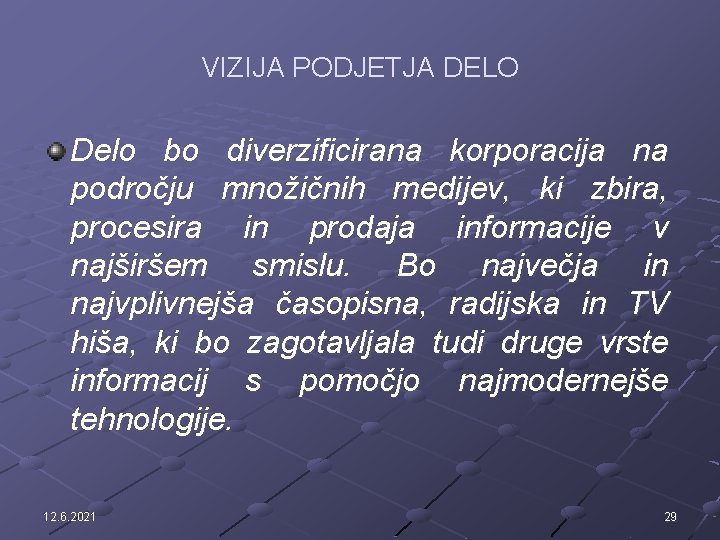 VIZIJA PODJETJA DELO Delo bo diverzificirana korporacija na področju množičnih medijev, ki zbira, procesira