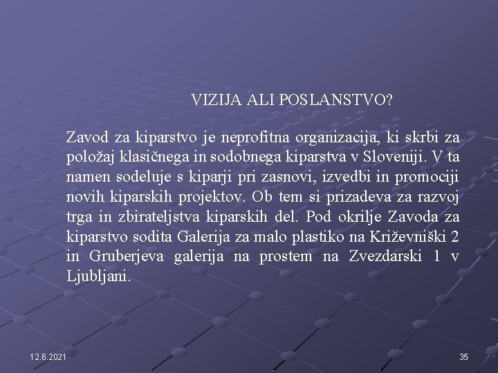 VIZIJA ALI POSLANSTVO? Zavod za kiparstvo je neprofitna organizacija, ki skrbi za položaj klasičnega