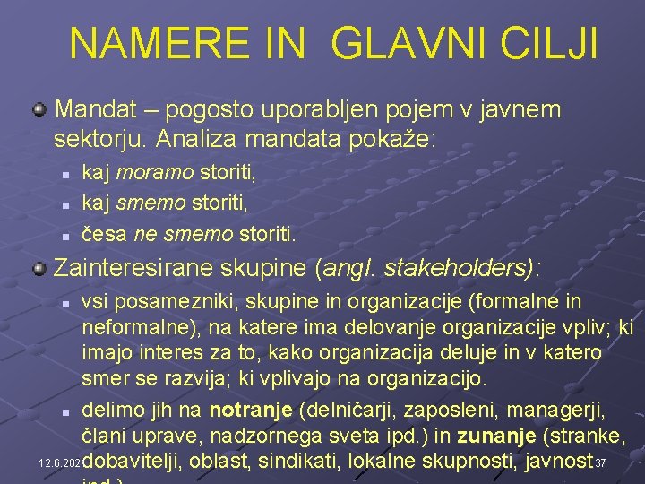 NAMERE IN GLAVNI CILJI Mandat – pogosto uporabljen pojem v javnem sektorju. Analiza mandata