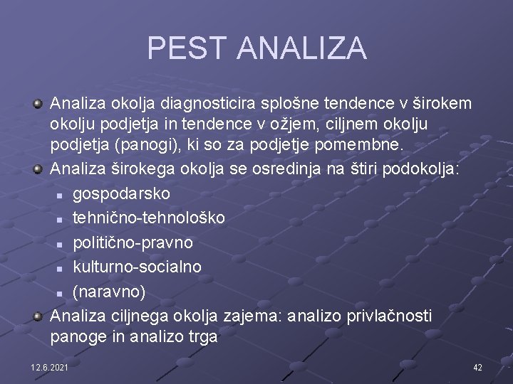 PEST ANALIZA Analiza okolja diagnosticira splošne tendence v širokem okolju podjetja in tendence v