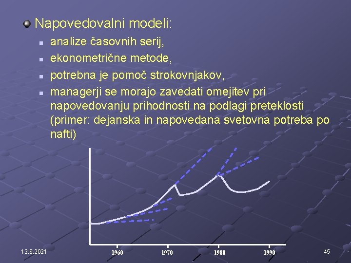 Napovedovalni modeli: n n 12. 6. 2021 analize časovnih serij, ekonometrične metode, potrebna je