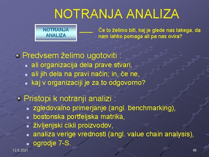 NOTRANJA ANALIZA Če to želimo biti, kaj je glede nas takega, da nam lahko