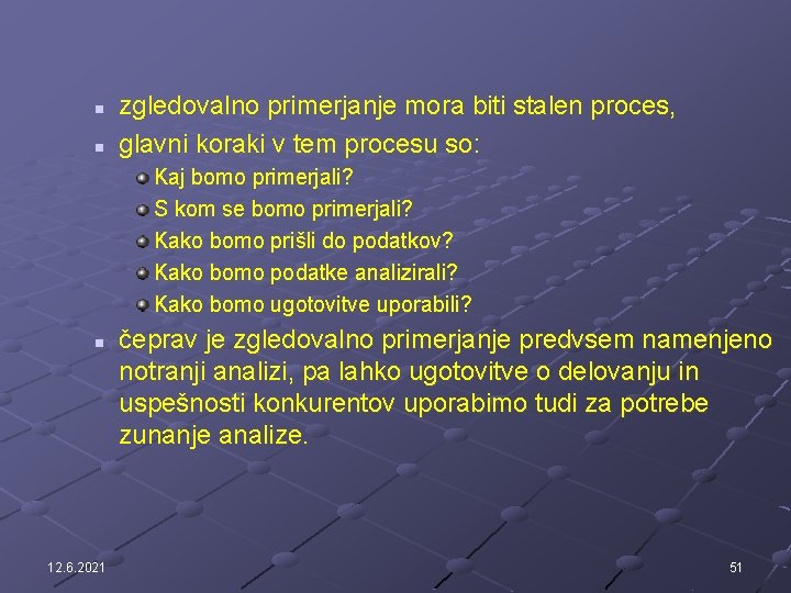 n n zgledovalno primerjanje mora biti stalen proces, glavni koraki v tem procesu so: