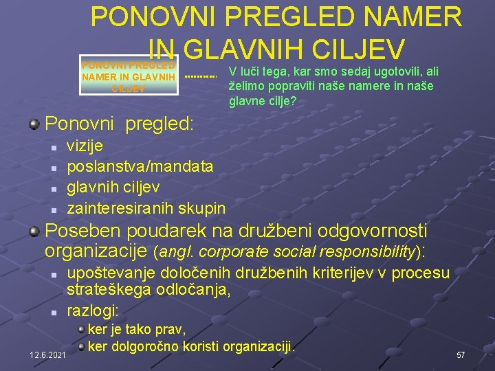 PONOVNI PREGLED NAMER IN GLAVNIH CILJEV V luči tega, kar smo sedaj ugotovili, ali