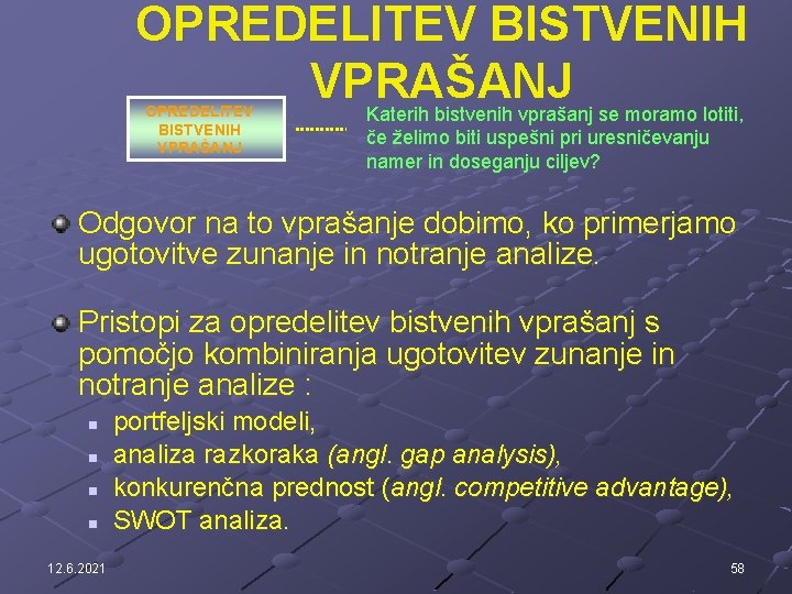 OPREDELITEV BISTVENIH VPRAŠANJ Katerih bistvenih vprašanj se moramo lotiti, OPREDELITEV BISTVENIH VPRAŠANJ če želimo