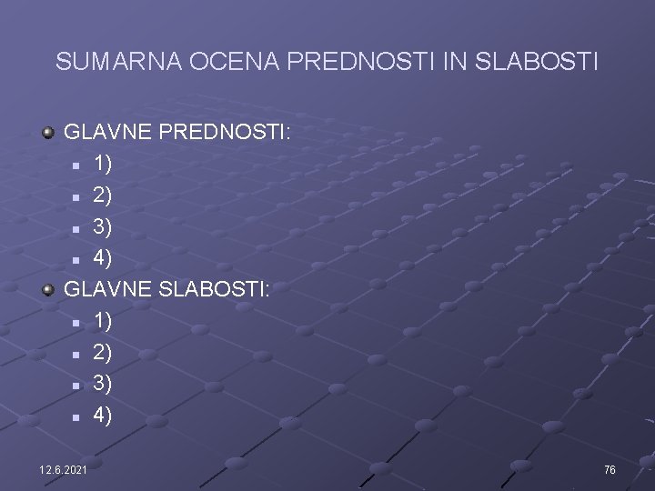 SUMARNA OCENA PREDNOSTI IN SLABOSTI GLAVNE PREDNOSTI: n 1) n 2) n 3) n