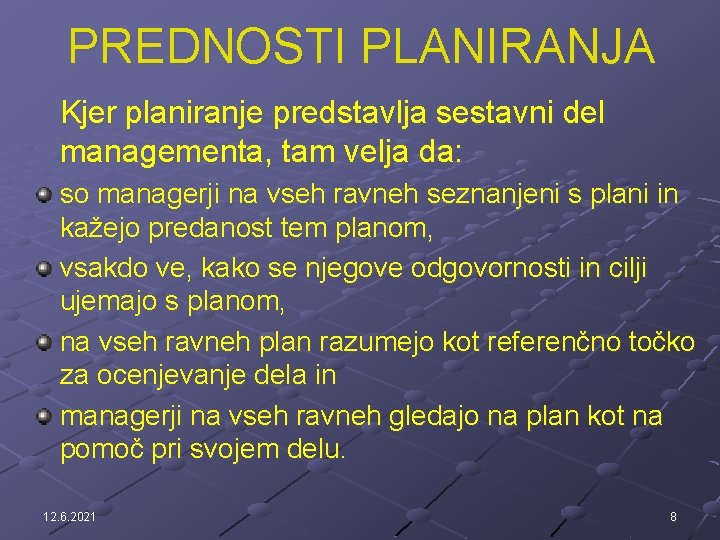 PREDNOSTI PLANIRANJA Kjer planiranje predstavlja sestavni del managementa, tam velja da: so managerji na