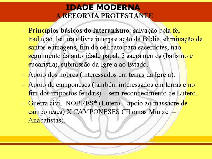 IDADE MODERNA A REFORMA PROTESTANTE – Princípios básicos do luteranismo: salvação pela fé, tradução,