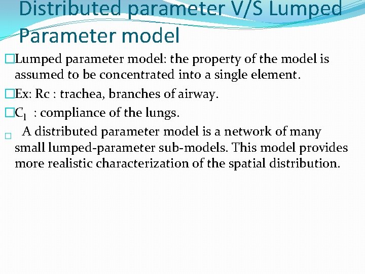 Distributed parameter V/S Lumped Parameter model �Lumped parameter model: the property of the model