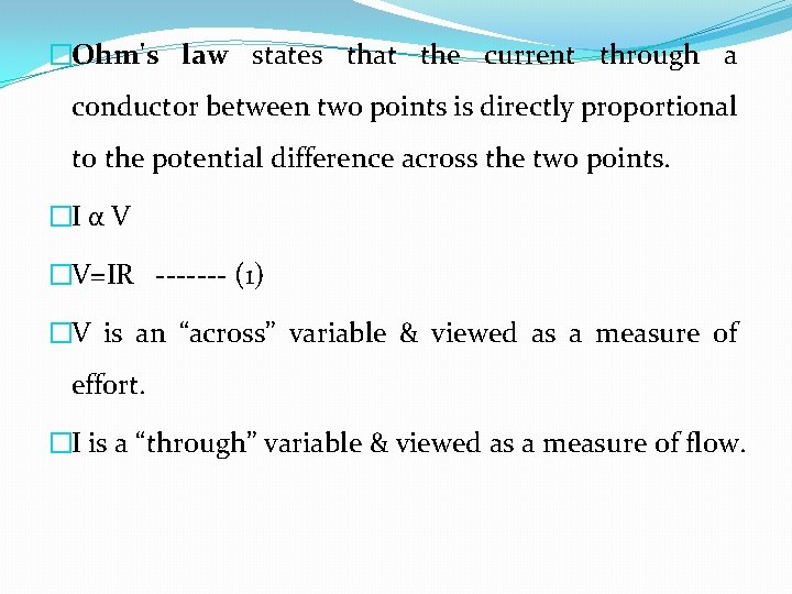 �Ohm's law states that the current through a conductor between two points is directly