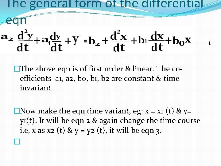 The general form of the differential eqn -----1 �The above eqn is of first