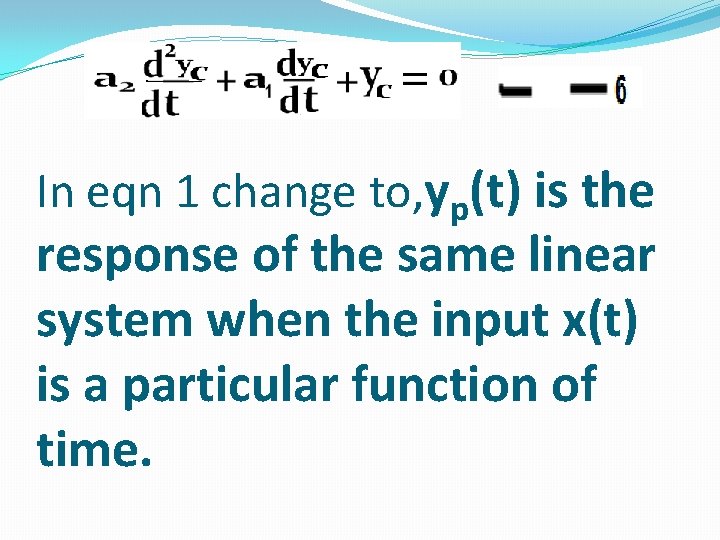 In eqn 1 change to, yp(t) is the response of the same linear system
