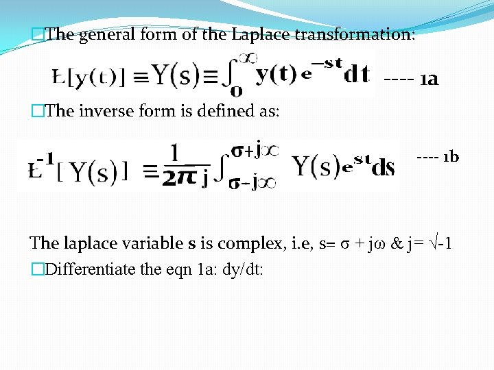 �The general form of the Laplace transformation: ---- 1 a �The inverse form is