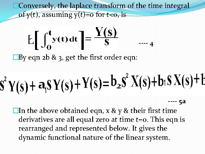 �Conversely, the laplace transform of the time integral of y(t), assuming y(t)=0 for t<0,