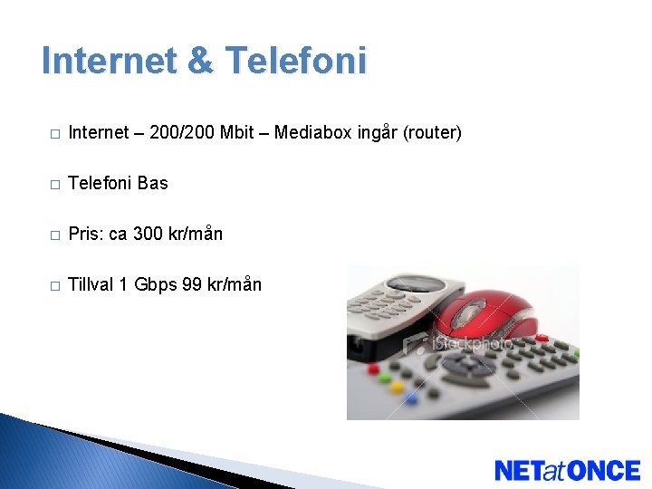 Internet & Telefoni � Internet – 200/200 Mbit – Mediabox ingår (router) � Telefoni