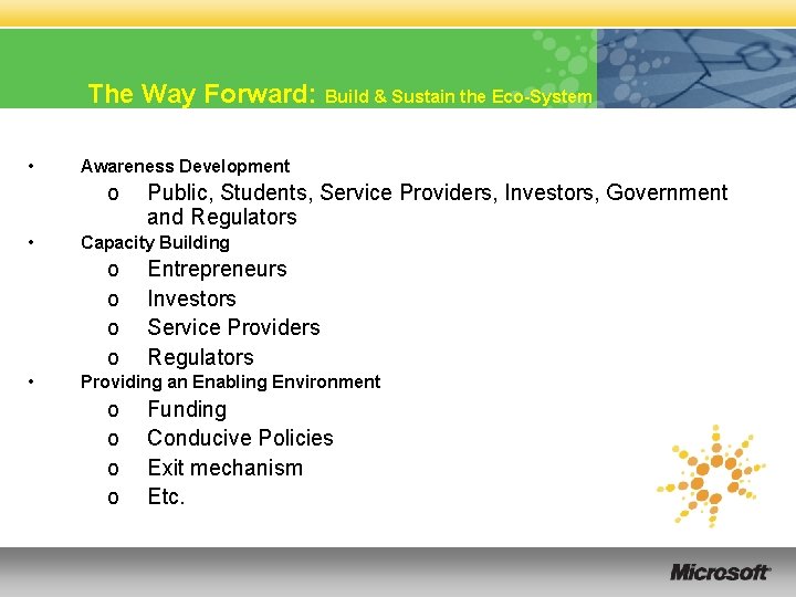 The Way Forward: Build & Sustain the Eco-System • Awareness Development o • Capacity