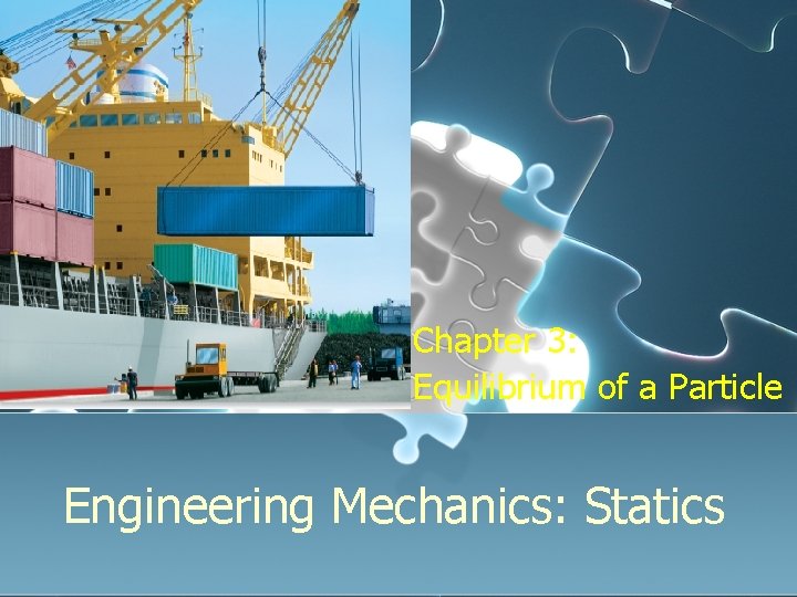 Chapter 3: Equilibrium of a Particle Engineering Mechanics: Statics 