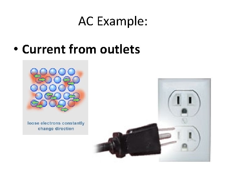 AC Example: • Current from outlets 